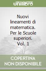 Nuovi lineamenti di matematica. Per le Scuole superiori. Vol. 1 libro