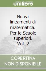 Nuovi lineamenti di matematica. Per le Scuole superiori. Vol. 2 libro