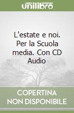 L'estate e noi. Per la Scuola media. Con CD Audio libro