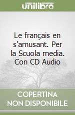 Le français en s'amusant. Per la Scuola media. Con CD Audio libro