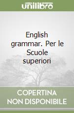 English grammar. Per le Scuole superiori libro