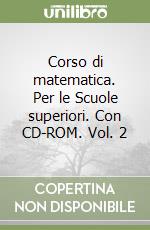 Corso di matematica. Per le Scuole superiori. Con CD-ROM. Vol. 2 libro