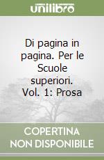 Di pagina in pagina. Per le Scuole superiori. Vol. 1: Prosa