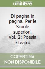 Di pagina in pagina. Per le Scuole superiori. Vol. 2: Poesia e teatro