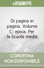 Di pagina in pagina. Volume C: epica. Per la Scuola media