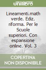 Lineamenti.math verde. Ediz. riforma. Per le Scuole superiori. Con espansione online. Vol. 3 Lineamenti.math verde. Ediz. riforma. Per le Scuole superiori. Con espansione online. Vol. 3 libro usato
