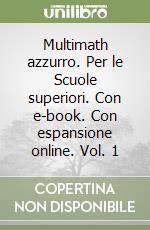 Multimath azzurro. Per le Scuole superiori. Con e-book. Con espansione online. Vol. 1 libro