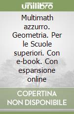 Multimath azzurro. Geometria. Per le Scuole superiori. Con e-book. Con espansione online libro