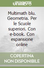 Multimath blu. Geometria. Per le Scuole superiori. Con e-book. Con espansione online libro