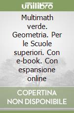 Multimath verde. Geometria. Per le Scuole superiori. Con e-book. Con espansione online libro