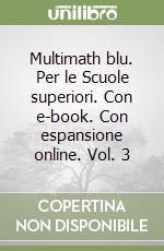 Multimath blu. Per le Scuole superiori. Con e-book. Con espansione online. Vol. 3 libro