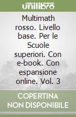 Multimath rosso. Livello base. Per le Scuole superiori. Con e-book. Con espansione online. Vol. 3 libro