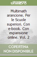 Multimath arancione. Per le Scuole superiori. Con e-book. Con espansione online. Vol. 2 libro