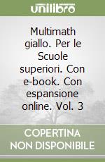 Multimath giallo. Per le Scuole superiori. Con e-book. Con espansione online. Vol. 3 libro