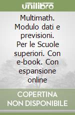 Multimath. Modulo dati e previsioni. Per le Scuole superiori. Con e-book. Con espansione online libro