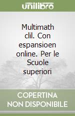 Multimath clil. Con espansioen online. Per le Scuole superiori libro