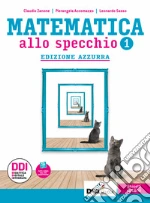 Matematica allo specchio. Ediz. azzurra. Con Quaderno di recupero e Esplorazioni di matematica. Per le Scuole superiori. Con e-book. Con espansione online. Vol. 1 libro