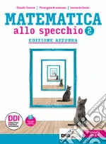 Matematica allo specchio. Ediz. azzurra. Con Quaderno di recupero. Per le Scuole superiori. Con e-book. Con espansione online. Vol. 2 libro