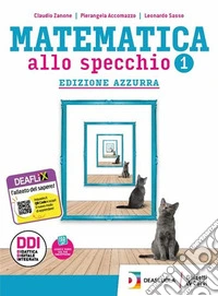 Matematica allo specchio. Ediz. azzurra. Con Esplorazioni di matematica. Per le Scuole superiori. Con e-book. Con espansione online libro