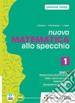 NUOVA MATEMATICA ALLO SPECCHIO EDIZIONE VERDE - PRIMO BIENNIO + EBOOK