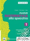 NUOVA MATEMATICA ALLO SPECCHIO EDIZIONE VERDE - PRIMO BIENNIO + EBOOK libro