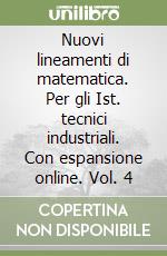 Nuovi lineamenti di matematica. Per gli Ist. tecnici industriali. Con espansione online. Vol. 4 libro