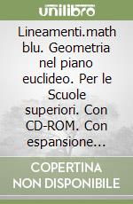 Lineamenti.math blu. Geometria nel piano euclideo. Per le Scuole superiori. Con CD-ROM. Con espansione online libro