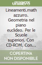 Lineamenti.math azzurro. Geometria nel piano euclideo. Per le Scuole superiori. Con CD-ROM. Con espansione online libro