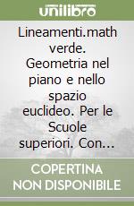 Lineamenti.math verde. Geometria nel piano e nello spazio euclideo. Per le Scuole superiori. Con CD-ROM. Con espansione online libro