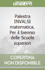 Palestra INVALSI matematica. Per il biennio delle Scuole superiori libro