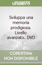 Sviluppa una memoria prodigiosa. Livello avanzato. DVD libro