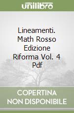 Lineamenti. Math Rosso Edizione Riforma Vol. 4 Pdf libro