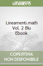 Lineamenti.math Vol. 2 Blu Ebook libro