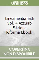 Lineamenti.math Vol. 4 Azzurro Edizione Riforma Ebook libro