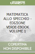 MATEMATICA ALLO SPECCHIO - EDIZIONE VERDE-EBOOK VOLUME 1