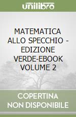 MATEMATICA ALLO SPECCHIO - EDIZIONE VERDE-EBOOK VOLUME 2