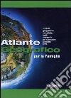 Atlante geografico per la famiglia libro