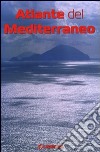 Atlante del Mediterraneo. Carte; itinerari; luoghi; culture tra terra e mare libro