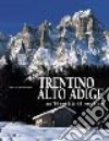 Trentino Alto Adige. Un'identità di confine. Ediz. illustrata libro