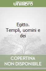 Egitto. Templi, uomini e dei