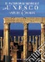 Il patrimonio mondiale dell'Unesco. Antiche civiltà libro