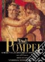 Pompei. Storia, vita e arte della città sepolta. Ediz. illustrata