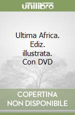 Ultima Africa. Ediz. illustrata. Con DVD libro