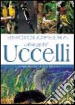 Enciclopedia degli uccelli. Ediz. illustrata libro