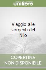 Viaggio alle sorgenti del Nilo libro
