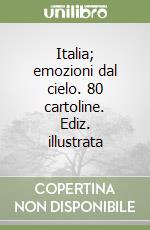 Italia; emozioni dal cielo. 80 cartoline. Ediz. illustrata libro