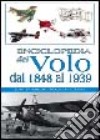Enciclopedia del volo dal 1848 al 1939. Ediz. illustrata
