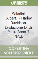 Saladini, Albert. - Harley Davidson. Evoluzione Di Un Mito. Anno 7. N?.3. libro