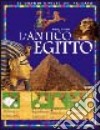 L'antico Egitto. Ediz. illustrata libro
