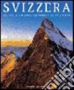 Svizzera. Tra valli; valichi e cronometrica precisione. Ediz. illustrata